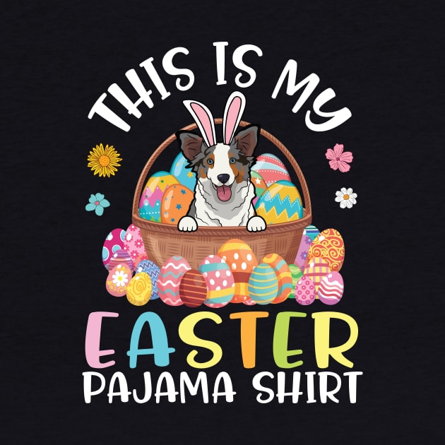 Australian Shepherd Dog Eggs Basket This Is My Easter Pajama by joandraelliot